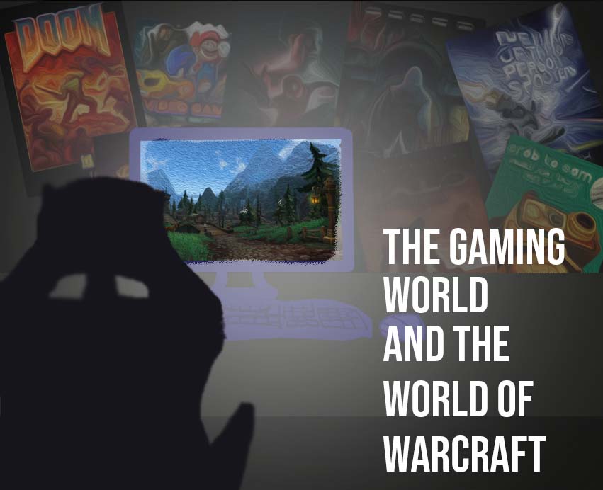 The gaming world and "World of Warcraft"