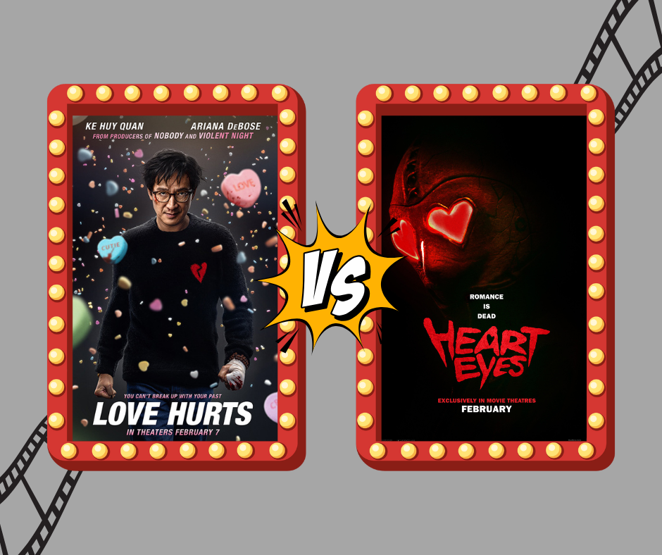 "Love Hurts" and "Heart Eyes," both in theaters this February.